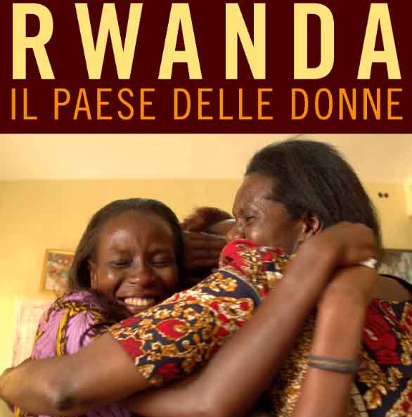 Rwanda: il paese delle donne  - Il Genocidio dei Tutsi in Rwanda e la rinascita del paese